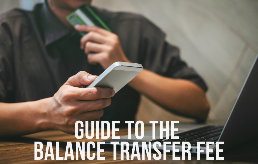 A Brief Guide to the Balance Transfer Fee